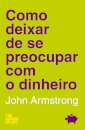 Como Deixar de se Preocupar com o Dinheiro