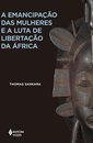 A Emancipação Das Mulheres E A Luta De Libertação Da África