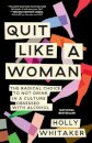 Quit Like a Woman