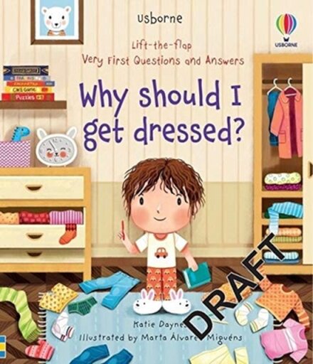 Lift-the-flap Very First Questions & Answers : Why Should I Get Dressed?