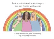 How to Make Friends With Strangers and Stay Friends Until You Die
