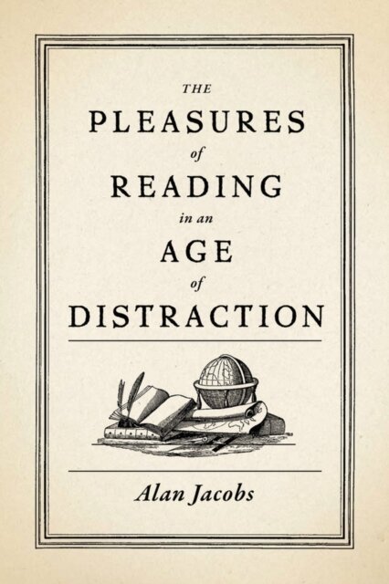 The Pleasures of Reading in an Age of Distraction