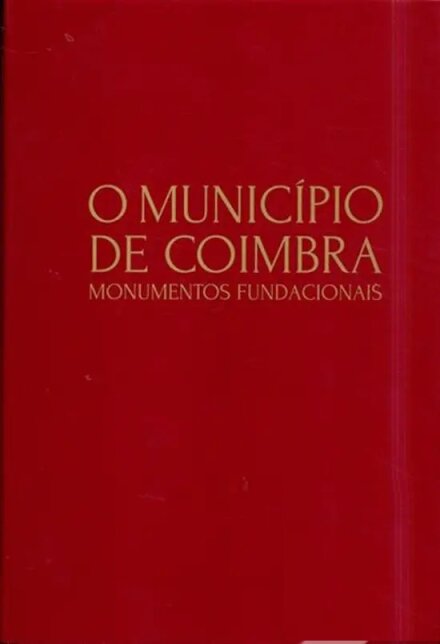 O município de Coimbra: monumentos fundacionais