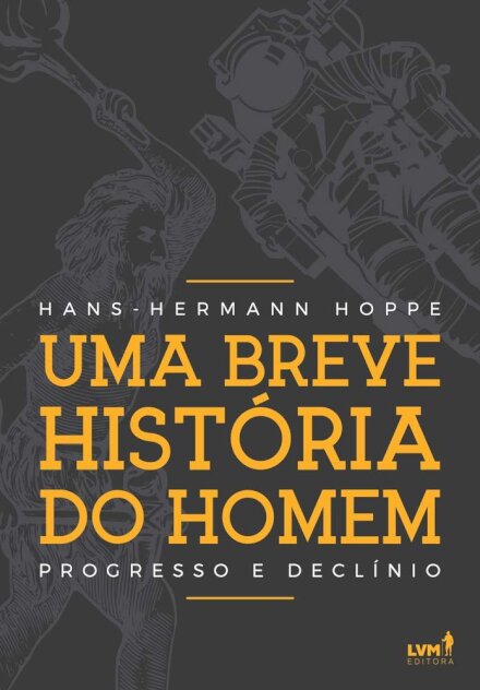 Uma Breve História Do Homem: Progresso E Declínio