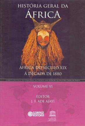 História Geral Da África 6: África Do Séc XIX À Década 1880