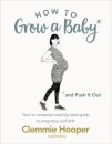 How to Grow a Baby and Push It Out