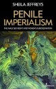 Penile Imperialism: The Male Sex Right and Women's Subordination