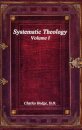 Systematic Theology Volume I