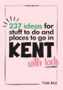237 Ideas For Stuff To Do And Places To Go In Kent With Kids