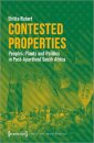 Contested Properties – Peoples, Plants, and Politics in Post–Apartheid South Africa