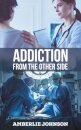 Addiction from the Other Side