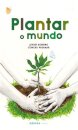 Plantar o Mundo