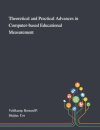 Theoretical and Practical Advances in Computer-based Educational Measurement