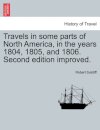 Travels in Some Parts of North America, in the Years 1804, 1805, and 1806. Second Edition Improved.