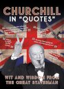 Churchill in Quotes : Wit and Wisdom from the Great Statesman
