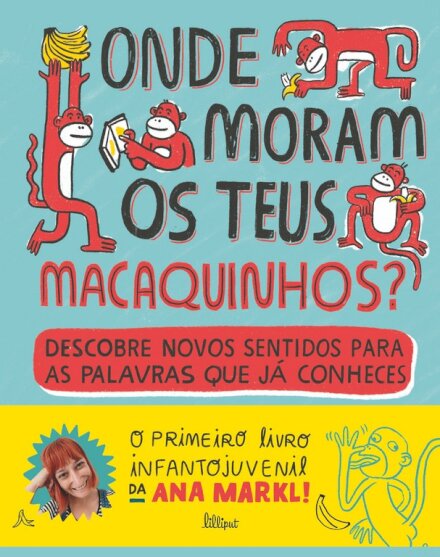 Onde Moram os Teus Macaquinhos? Descobre Novos Sentidos para as Palavras Que Já Conheces