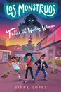 Los Monstruos: Felice and the Wailing Woman