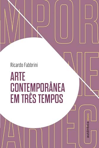Arte Contemporânea Em Três Tempos