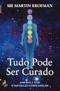 Tudo Pode Ser Curado