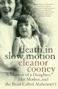 Death In Slow Motion A Memoir of a Daughter, Her Mother and the Beast Called Alzheimer's