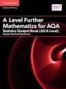 A Level Further Mathematics for AQA Statistics Student Book (AS/A Level)