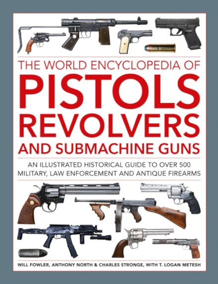 Pistols, Revolvers and Submachine Guns, The World Encyclopedia of