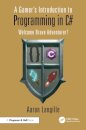 A Gamer's Introduction to Programming in C#