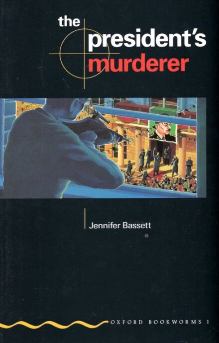 Oxford Bookworms Green 1: The President's Murderer