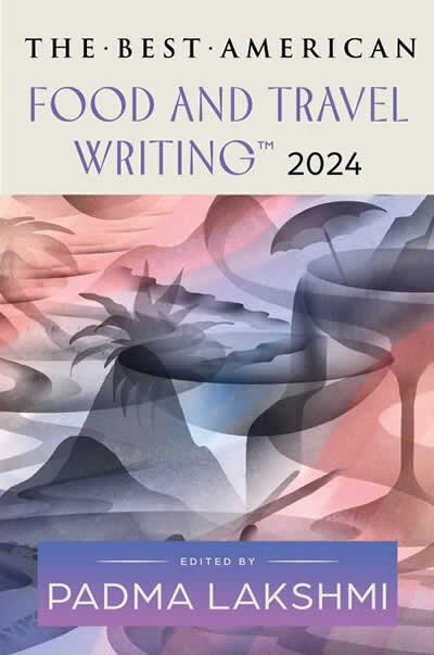 The Best American Food And Travel Writing 2024