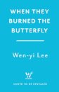 When They Burned The Butterfly