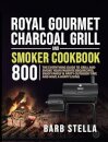 Royal Gourmet Charcoal Grill & Smoker Cookbook 800