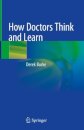 How Doctors Think and Learn