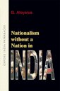 Nationalism without a Nation in India
