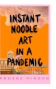 Instant Noodle Art in a Pandemic