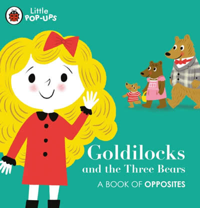 Little Pop-Ups: Goldilocks And The Three Bears
