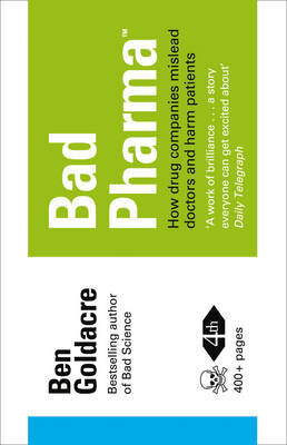 Bad Pharma: How Medicine Is Broken And How We Can