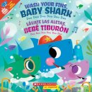 Wash Your Fins, Baby Shark / Lavate las aletas, Bebe Tiburon (Scholastic Bilingual)