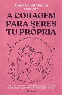 A Coragem Para Seres Tu Própria
