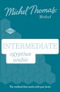 Intermediate Egyptian Arabic New Edition (Learn Arabic with the Michel Thomas Method)