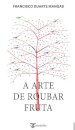A Arte de Roubar Fruta