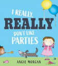 I Really Really Don'T Like Parties
