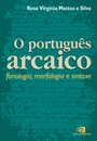 Português Arcaico: Fonologia, Morfologia E Sintaxe