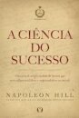 A Ciência Do Sucesso: Uma Série De Artigos Inéditos De Hill