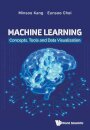Machine Learning: Concepts, Tools And Data Visualization