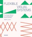 Flexible Visual Systems: The Design Manual for Contemporary Visual Identities