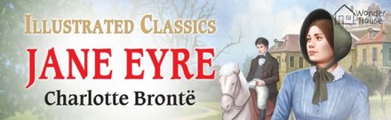 Illustrated Classics: Jane Eyre