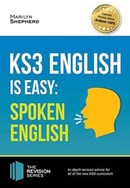 KS3: English is Easy - Spoken English. Complete Guidance for the New KS3 Curriculum. Achieve 100%
