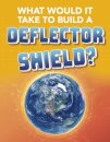 What Would It Take to Build a Deflector Shield?
