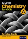 A Level Chemistry for OCR A Revision Guide