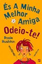 És a Minha Melhor Amiga - Odeio-te!